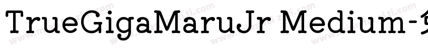 TrueGigaMaruJr Medium字体转换